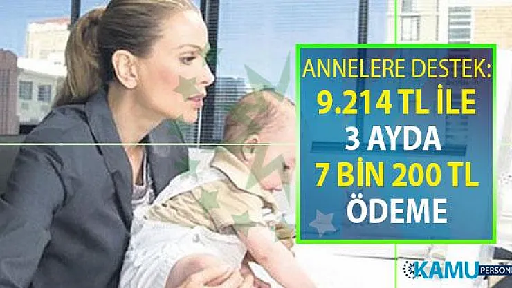 Devletten Annelere Çok Sayıda Destek Veriliyor: 9.214 TL Yardım Verildiği Gibi 3 Ayda 7 Bin 200 TL Ödeme