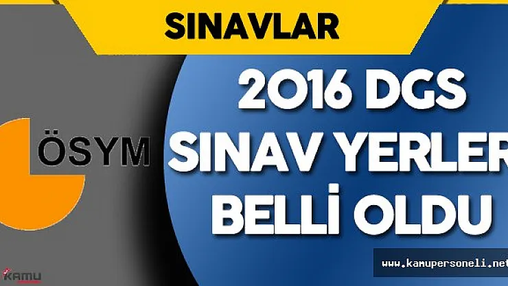 DGS Sınav Giriş Yerleri Açıklandı ! ÖSYM DGS Sınav Giriş Belgesi Duyurusu