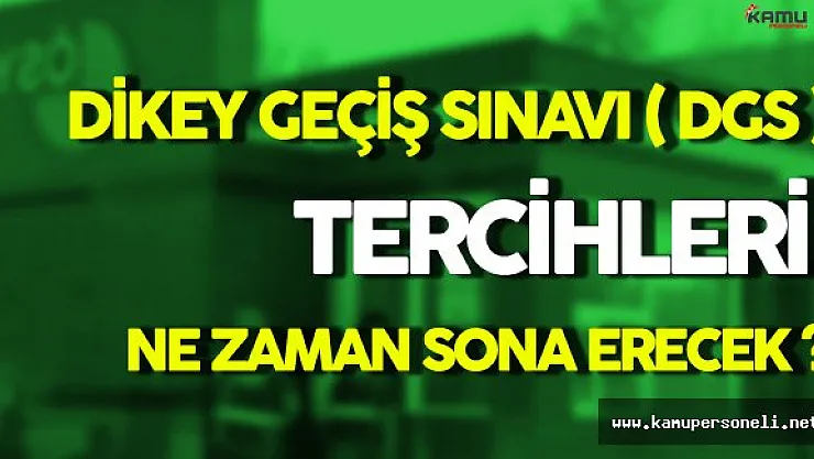 DGS Tercihlerinde Sona Geliniyor