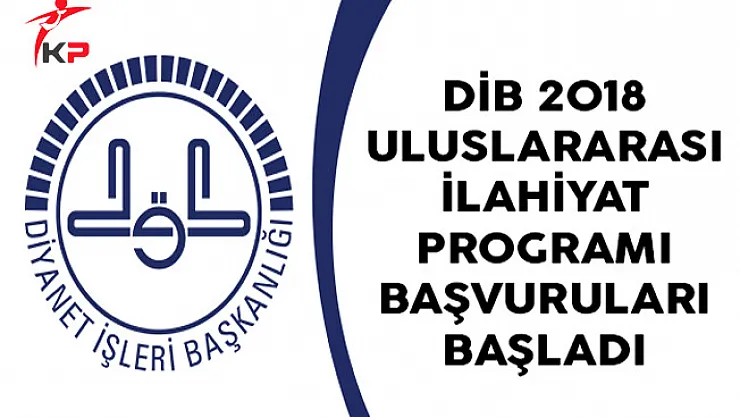 DİB 2018 Uluslararası İlahiyat Programı Başvuruları Başladı