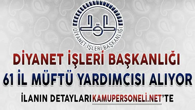 DİB 61 İl Müftü Yardımcısı Alımı Yapıyor