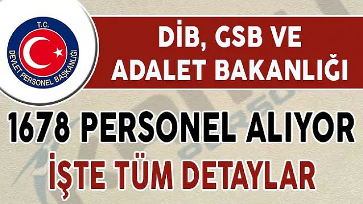 DİB, GSB ve Adalet Bakanlığı 1678 Kamu Personeli Alımı Yapıyor