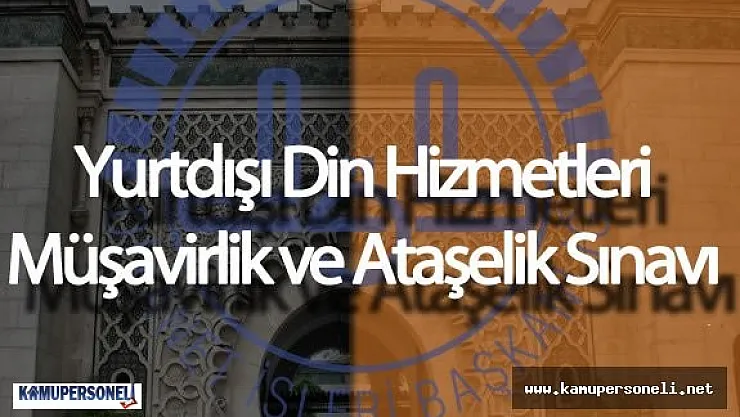 DİB : "Yurtdışı Din Hizmetleri Müşavirlik ve Ataşelik Sınavı İçin Başvurular Başladı"