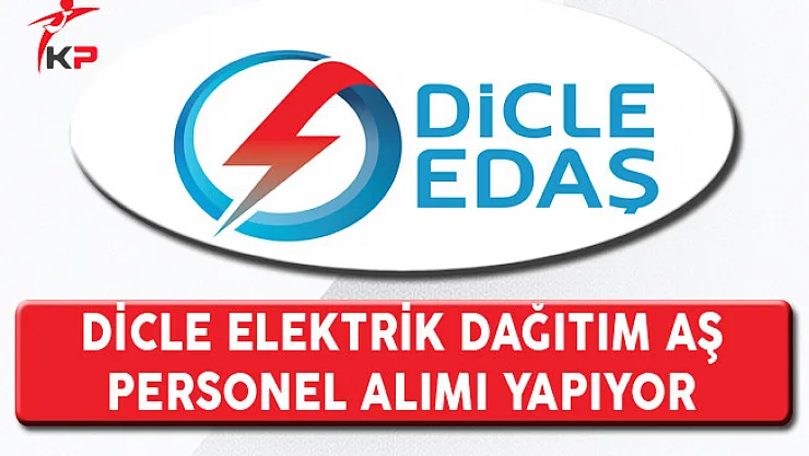 Dicle Elektrik Dağıtım AŞ Personel Alım İlanı