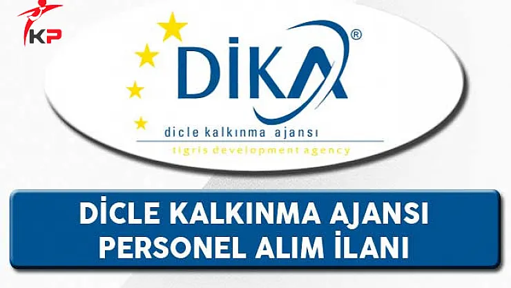 Dicle Kalkınma Ajansı (DİKA) Personel Alım İlanı