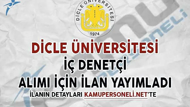 Dicle Üniversitesi İç Denetçi Alımı İçin İlan Yayımladı