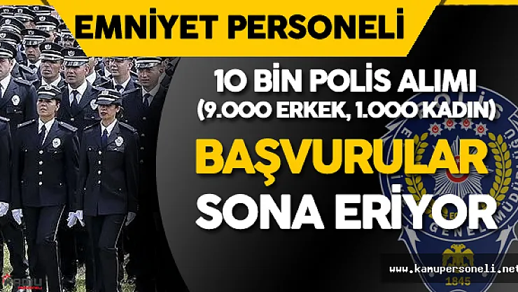 Dikkat ! 10 Bin Polis Alımı için Başvurular Sona Eriyor ( 9 Bin Erkek, 1000 Kadın Polis Alımı)