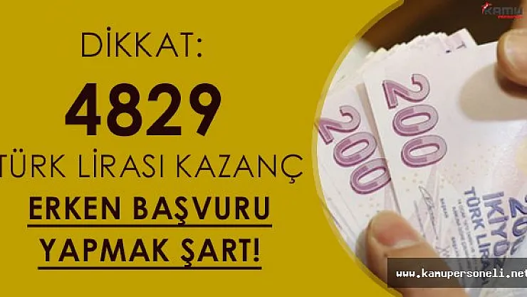 Dikkat: 4 Bin 829 TL Kazanç İçin Erken Davranmak Şart!
