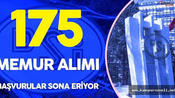DİKKAT! DSİ 175 Memur Alımı Başvuruları Sona Eriyor