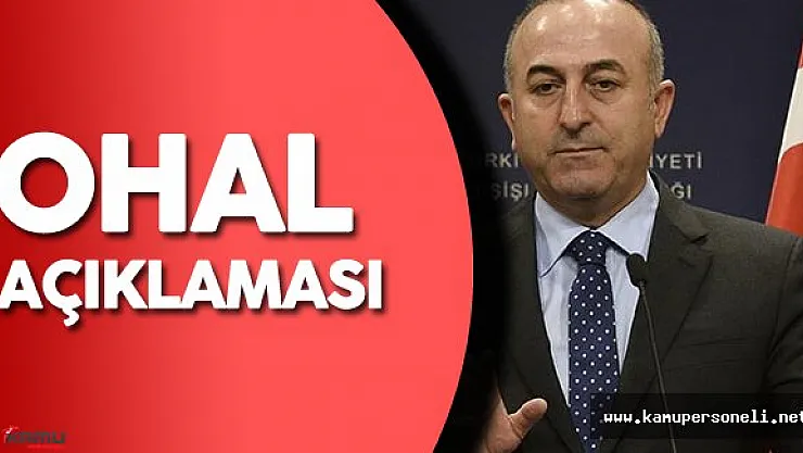 Dışişleri Bakanı: &quotNeden Ohal İlan Ettik !"