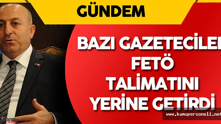 Dışişleri Bakanı'ndan FETÖ'cü Gazeteciler ve İdam Açıklaması