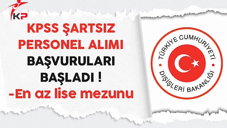 Dışişleri Bakanlığı Kamu Personeli Alımı Başvuruları Başladı