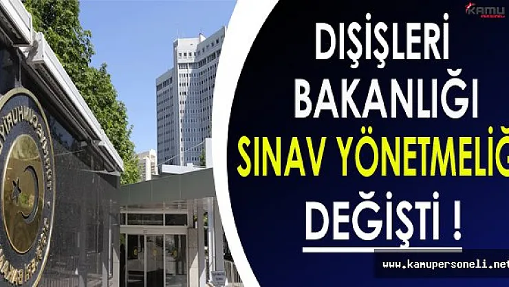 Dışişleri Bakanlığı Personel Alımlarında KPSS'nin Dışında 3 Sınav Daha Yapılacak !