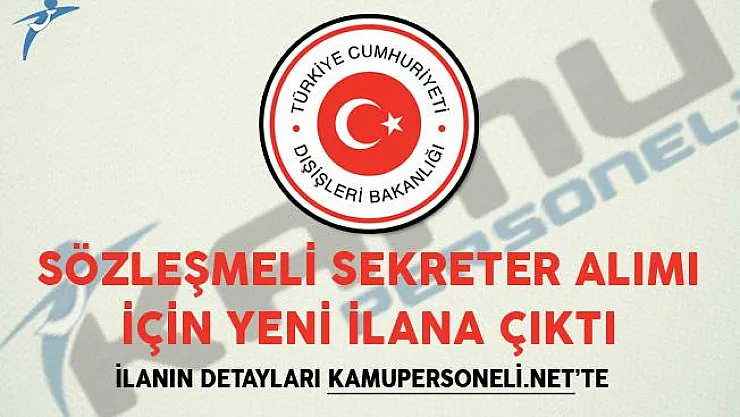 Dışişleri Bakanlığı Sözleşmeli Sekreter Alımı İçin Yeni İlana Çıktı