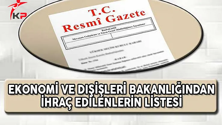 Dışişleri ve Ekonomi Bakanlığından İhraç Edilenlerin Tam Listesi