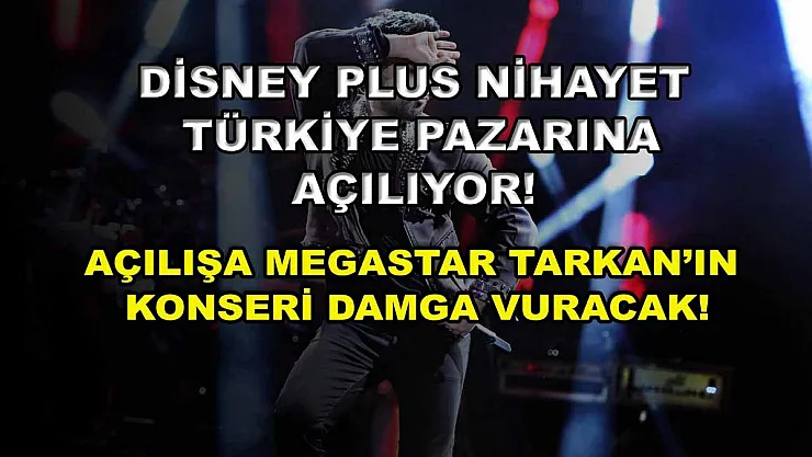 Disney Plus nihayet Türkiye pazarına açılıyor! Açılışa Megastar Tarkan'ın konseri damga vuracak!