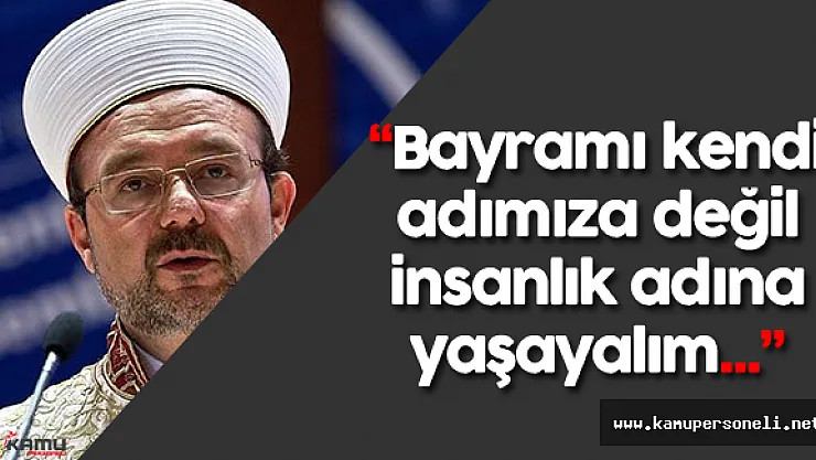 Diyanet İşleri Başkanı Görmez'den Ramazan Bayramı Mesajı
