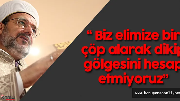 Diyanet İşleri Başkanı Mehmet Görmez:&quotKabe bizim kıblegahımızdır, vakit belirleme yeri değildir."