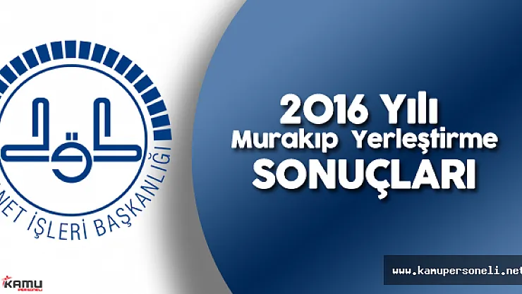Diyanet İşleri Başkanlığı 2016 Murakıp Yerleştirme Sonuçları Açıklandı