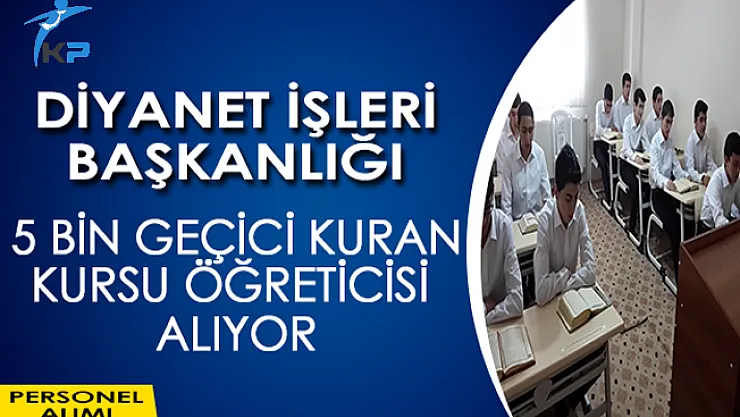 Diyanet İşleri Başkanlığı 5 Bin Kuran Kursu Öğreticisi Alıyor