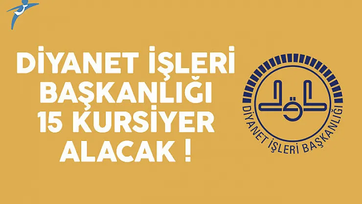 Diyanet İşleri Başkanlığı (DİB) 15 kursiyer alımı yapacak