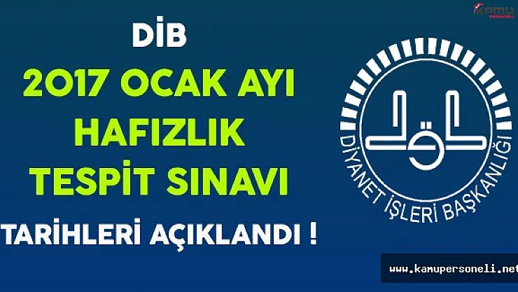 Diyanet İşleri Başkanlığı (DİB) 2017 Ocak Hafızlık Tespit Sınavı Tarihleri Açıklandı