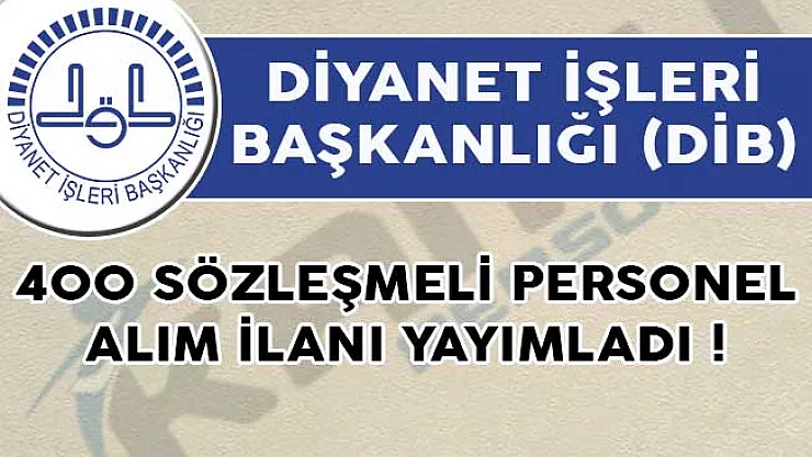 Diyanet İşleri Başkanlığı (DİB) 400 Sözleşmeli Personel Alım İlanı Yayımladı!