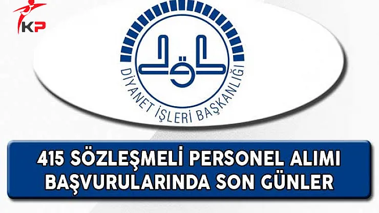 Diyanet İşleri Başkanlığı (DİB) 415 Sözleşmeli Personel Alımı Başvurularında Son Günler