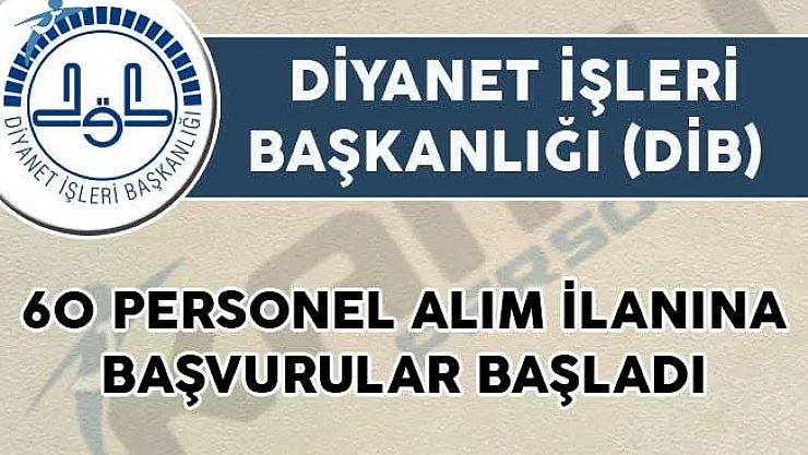 Diyanet İşleri Başkanlığı (DİB) 60 personel alım ilanına başvurular başladı