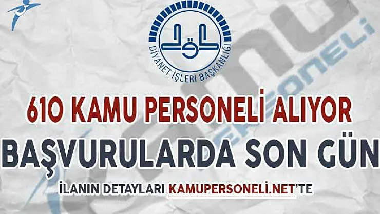Diyanet İşleri Başkanlığı (DİB) 610 Kamu Personeli Alımı Yapıyor ! Başvurularda Son Gün