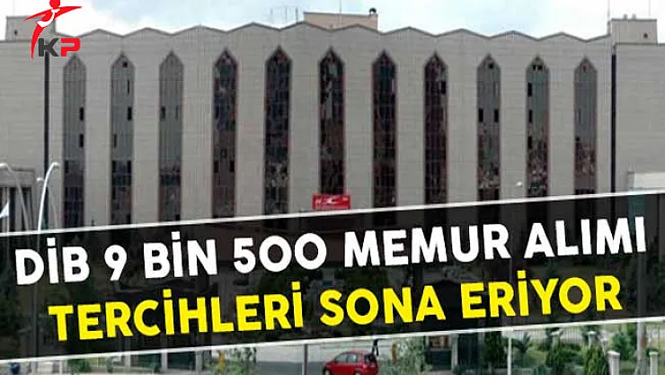 Diyanet İşleri Başkanlığı (DİB) 9 Bin 500 Memur Alımı Tercihleri Sona Eriyor