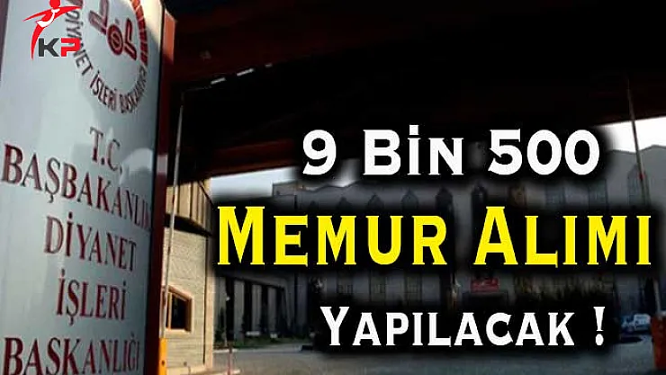 Diyanet İşleri Başkanlığı (DİB) 9 Bin 500 Memur Alımı Bekleniyor