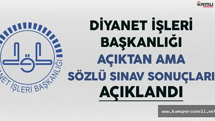 Diyanet İşleri Başkanlığı (DİB) Açıktan Atama Sözlü Sınav Sonuçları Açıklandı