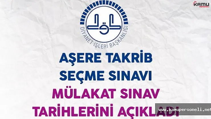 Diyanet İşleri Başkanlığı (DİB) Aşere Takrib Seçme Mülakat Sınav Tarihlerini Açıkladı