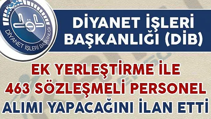 Diyanet İşleri Başkanlığı (DİB) Ek Yerleştirme İle 463 Sözleşmeli Personel Alımı Yapacak
