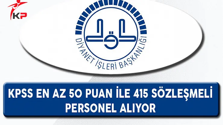 Diyanet İşleri Başkanlığı (DİB) KPSS En Az 50 Puan İle 415 Personel Alıyor