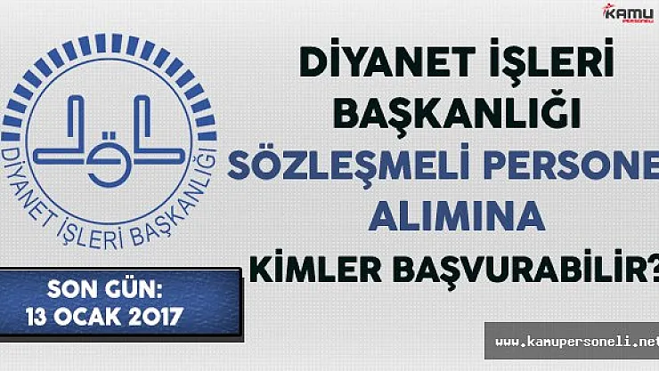 Diyanet İşleri Başkanlığı (DİB) Sözleşmeli Personel Alımına Kimler Başvuru Yapabilir ?
