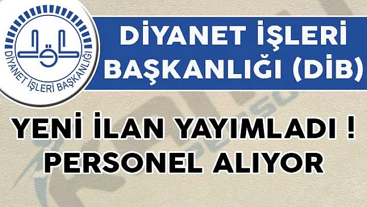 Diyanet İşleri Başkanlığı (DİB) Yeni İlan Yayımladı! Personel Alıyor