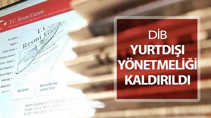Diyanet İşleri Başkanlığı (DİB) Yurtdışı Yönetmeliği Yürürlükten Kaldırıldı !