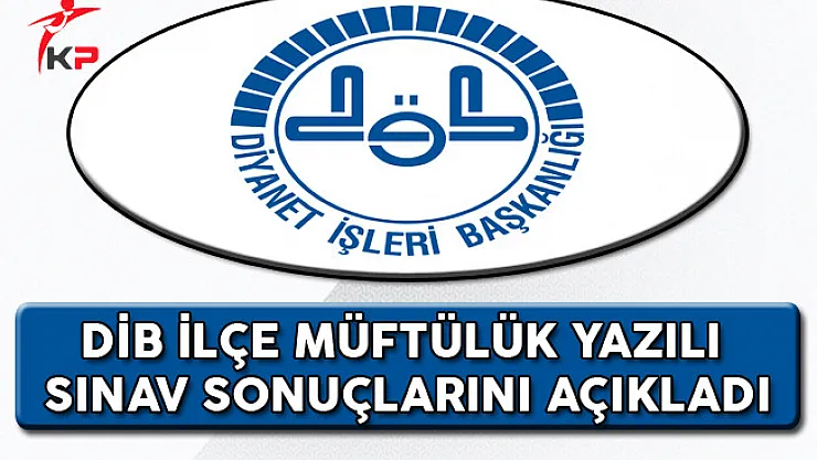 Diyanet İşleri Başkanlığı İlçe Müftülüğü Sınav Sonuçları Açıklandı