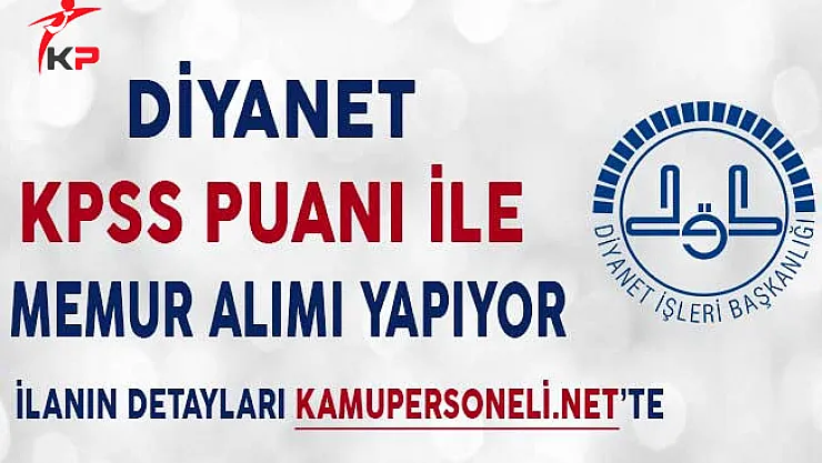 Diyanet İşleri Başkanlığı KPSS Puanı İle Uzman Yardımcısı Alımı Yapıyor