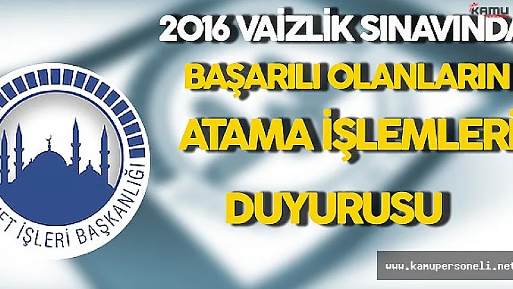 Diyanet İşleri Başkanlığı'ndan 2016 Vaizlik Sınavında Başarılı Olan Adayların Atama İşlemlerine İlişkin Açıklama