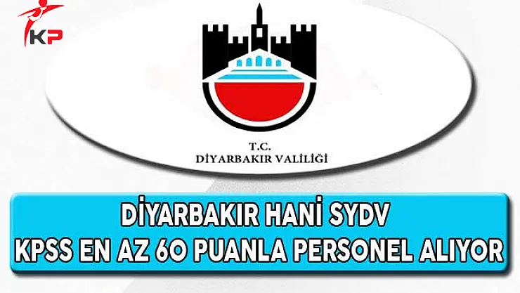 Diyarbakır Hani SYDV KPSS En Az 60 Puan İle Personel Alıyor