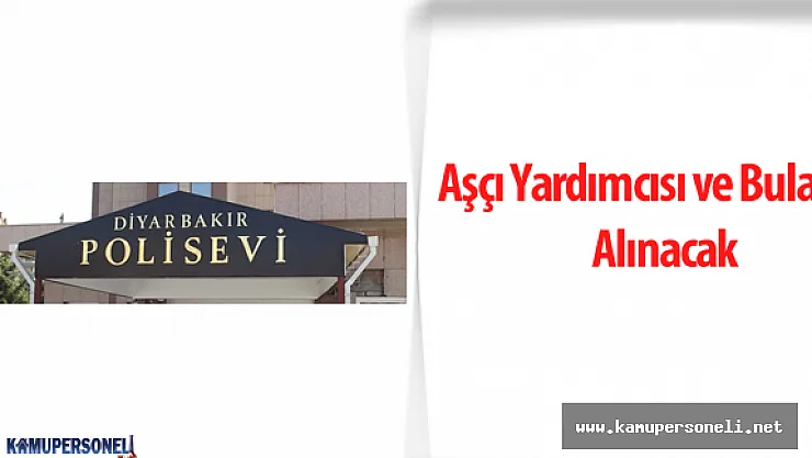 Diyarbakır İl Emniyet Müdürlüğü Polisevi Şube Müdürlüğü Personel Alımı Yapacak