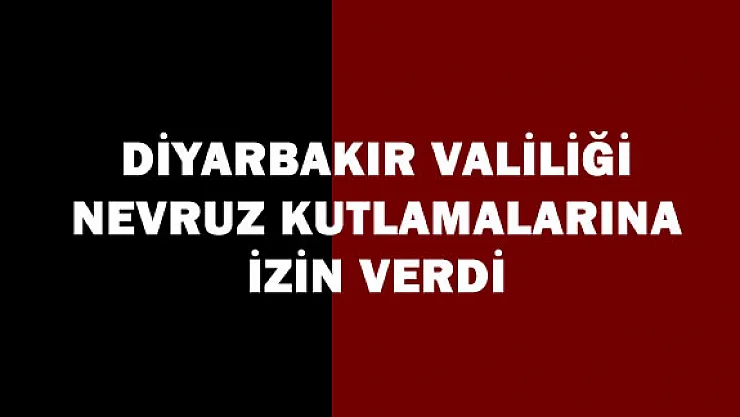 Diyarbakır Valiliği Nevruz Kutlamasına İzin verdi