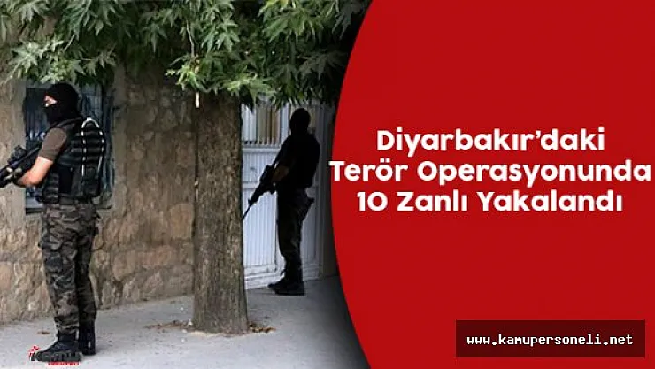 Diyarbakır'da Yapılan Terör Operasyonunda 10 Zanlı Gözaltına Alındı