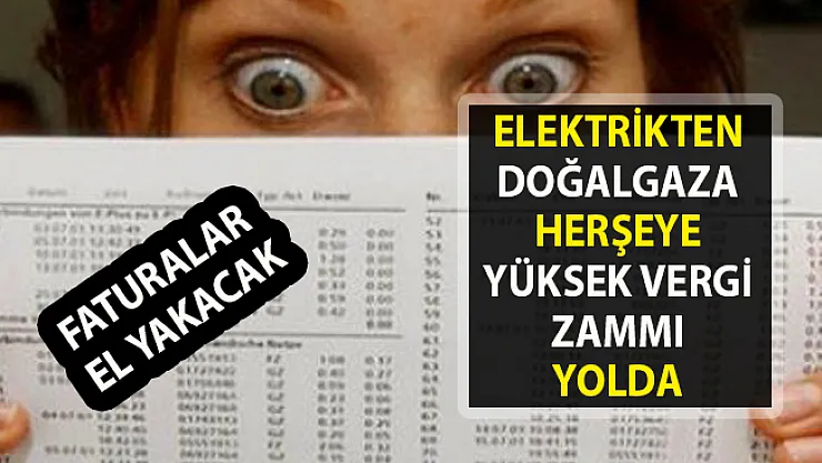 Doğalgaz, emlak, taşıt ve cep telefonu başta olmak üzere, 2019'da birçok yeni vergi zammı geliyor!..