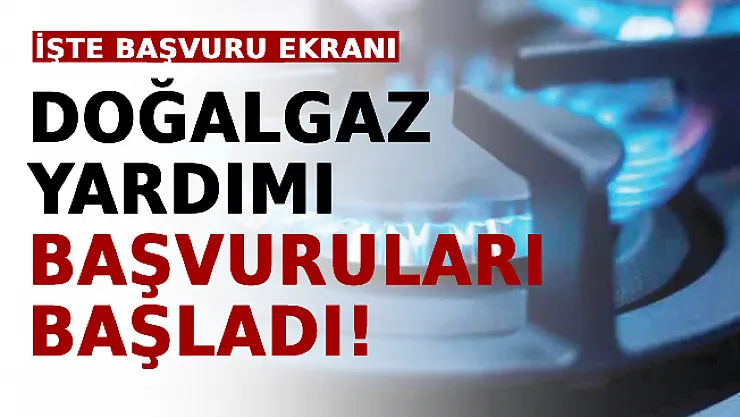 Doğalgaz Yardımı Başvuruları Başladı! İşte Başvuru Ekranı