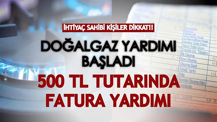Doğalgaza yapılan zam nedeniyle hanelere doğalgaz desteği başladı! 500 TL tutarında fatura yardımı yapıldı