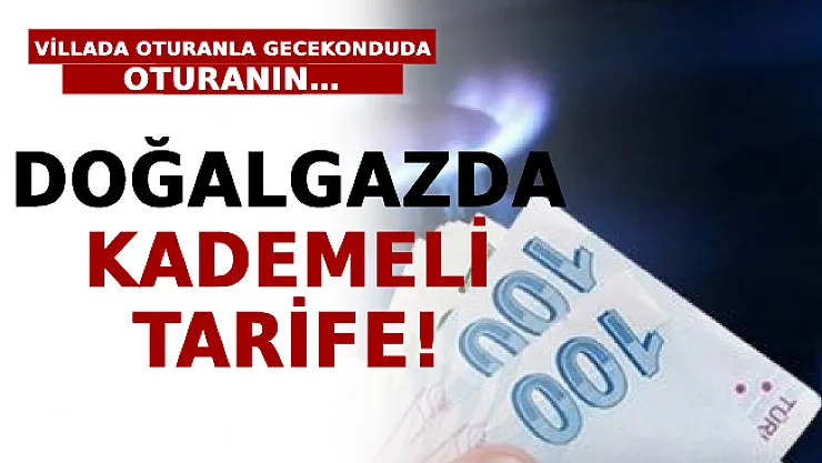 Doğalgazda Kademeli Tarife! Villada Oturanla Gecekonduda Oturanın…